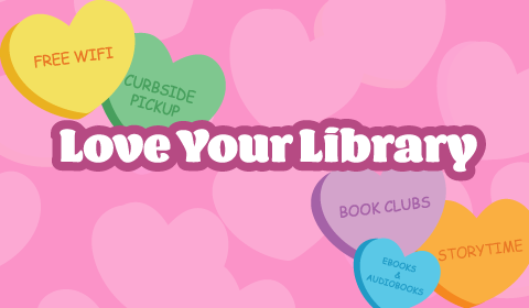 Love your library featuring candy hearts that read "free wifi," "curbside pickup," "book clubs," "storytinme," and "eBooks & audiobooks."