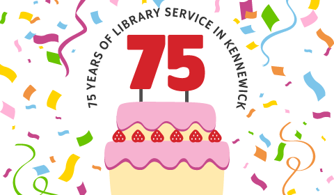 75 years of library service in Kennewick banner with confetti and a birthday cake