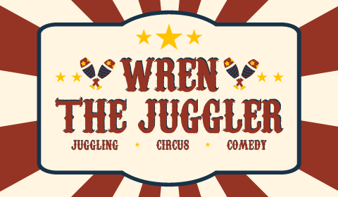 Wren the Juggler: Juggling, Circus, and Comedy