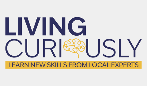Living Curiously: Learn new skills from local experts