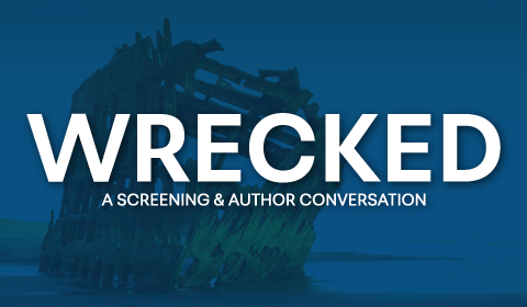 Wrecked: A Screening and Author Conversation banner