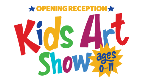 Opening Reception: Kids Art Show Ages 0-11