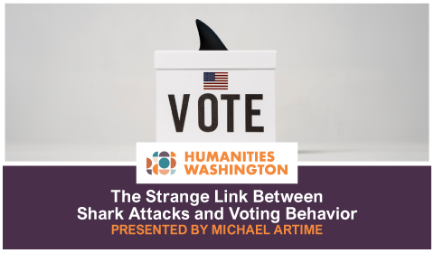 Humanities Washington: The Strange Link Between Shark Attacks and Voting Behavior presented by Michael Artime