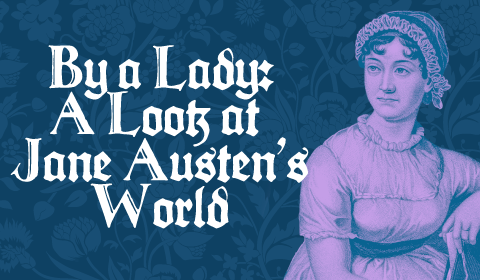 By a Lady: A Look at Jane Austen's World banner featuring Jane Austen