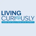 Living Curiously: Learn New Skills From Local Experts 
