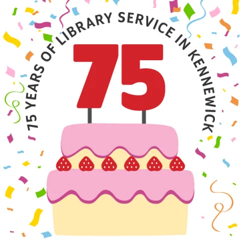 A birthday cake with the number 75 on top with confetti falling around. Image says: 75 years of library service in Kennewick.