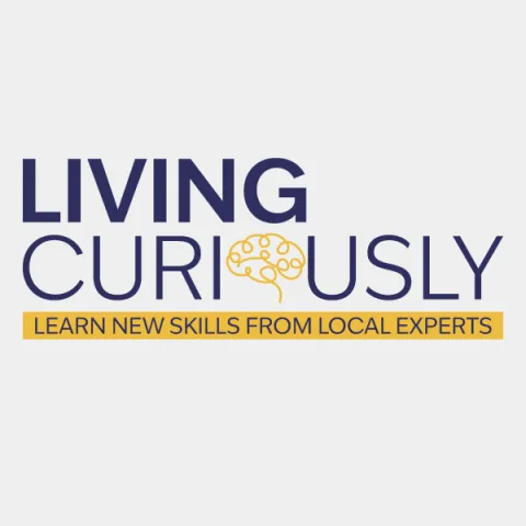Living Curiously: Learn New Skills From Local Experts
